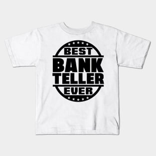Best Bank Teller Ever Kids T-Shirt